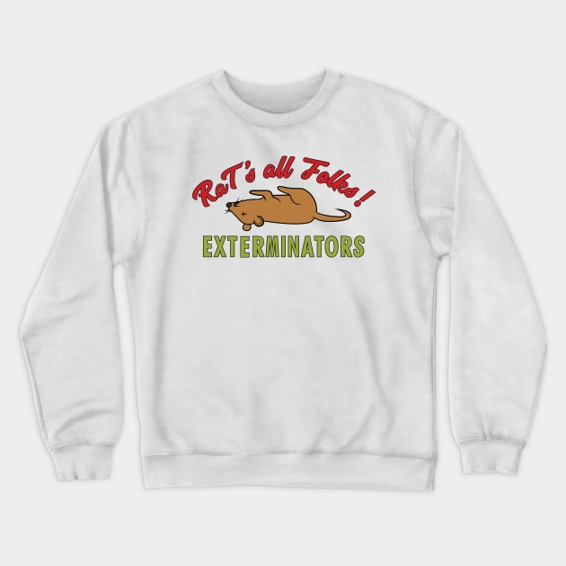 Rat's all Folks Exterminators Crewneck Sweatshirt by tvshirts